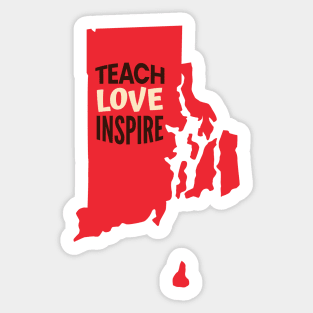 Rhode Island Teacher Teach Love Inspire Sticker